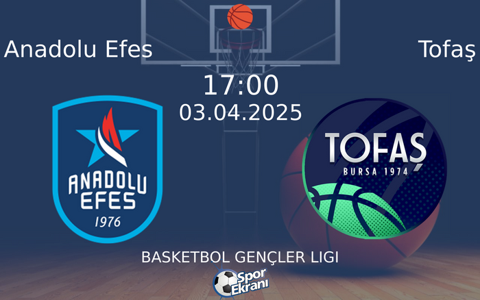 03 Nisan 2025 Anadolu Efes vs Tofaş maçı Hangi Kanalda Saat Kaçta Yayınlanacak?