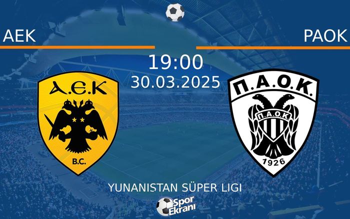 30 Mart 2025 AEK vs PAOK maçı Hangi Kanalda Saat Kaçta Yayınlanacak? 30 Mart 2025 AEK vs PAOK maçı Hangi Kanalda Saat Kaçta Yayınlanacak?
