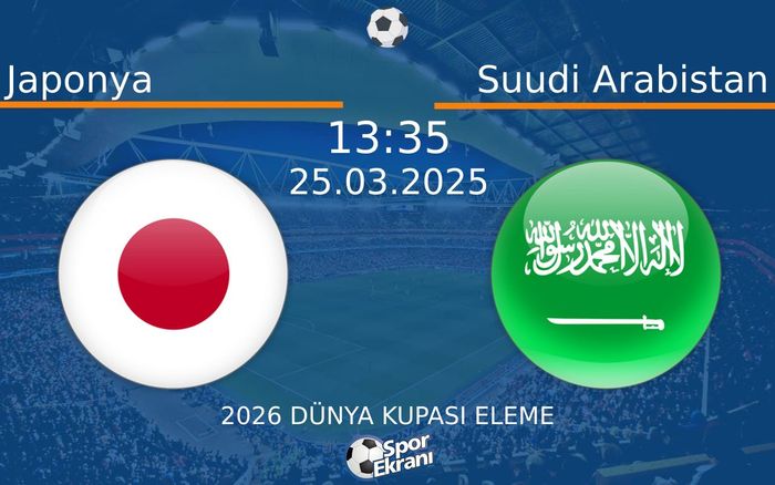 25 Mart 2025 Japonya vs Suudi Arabistan maçı Hangi Kanalda Saat Kaçta Yayınlanacak? 25 Mart 2025 Japonya vs Suudi Arabistan maçı Hangi Kanalda Saat Kaçta Yayınlanacak?