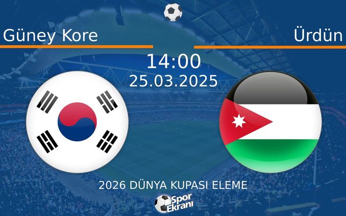25 Mart 2025 Güney Kore vs Ürdün maçı Hangi Kanalda Saat Kaçta Yayınlanacak? 25 Mart 2025 Güney Kore vs Ürdün maçı Hangi Kanalda Saat Kaçta Yayınlanacak?