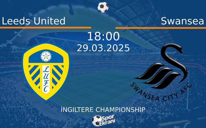 29 Mart 2025 Leeds United vs Swansea maçı Hangi Kanalda Saat Kaçta Yayınlanacak? 29 Mart 2025 Leeds United vs Swansea maçı Hangi Kanalda Saat Kaçta Yayınlanacak?