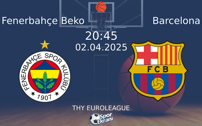 02 Nisan 2025 Fenerbahçe Beko vs Barcelona maçı Hangi Kanalda Saat Kaçta Yayınlanacak? 02 Nisan 2025 Fenerbahçe Beko vs Barcelona maçı Hangi Kanalda Saat Kaçta Yayınlanacak?