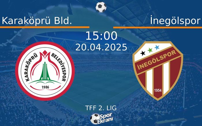20 Nisan 2025 Karaköprü Bld. vs İnegölspor maçı Hangi Kanalda Saat Kaçta Yayınlanacak?