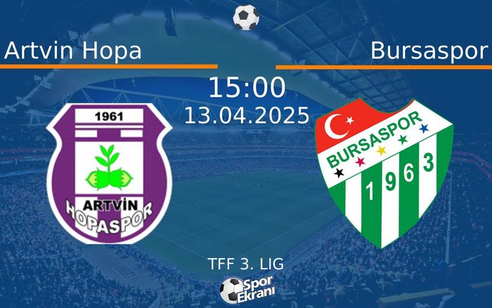 13 Nisan 2025 Artvin Hopa vs Bursaspor maçı Hangi Kanalda Saat Kaçta Yayınlanacak?