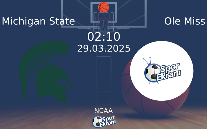 29 Mart 2025 Michigan State vs Ole Miss maçı Hangi Kanalda Saat Kaçta Yayınlanacak? 29 Mart 2025 Michigan State vs Ole Miss maçı Hangi Kanalda Saat Kaçta Yayınlanacak?
