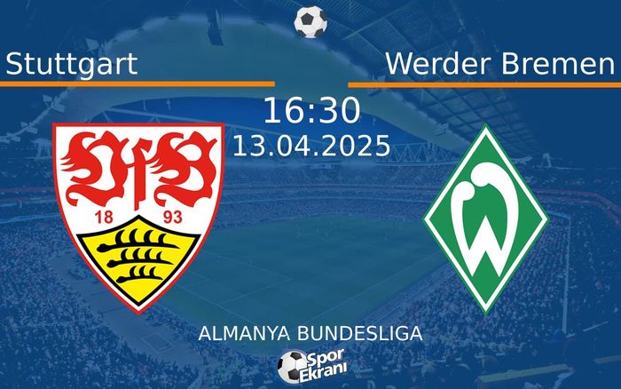 13 Nisan 2025 Stuttgart vs Werder Bremen maçı Hangi Kanalda Saat Kaçta Yayınlanacak? 13 Nisan 2025 Stuttgart vs Werder Bremen maçı Hangi Kanalda Saat Kaçta Yayınlanacak?