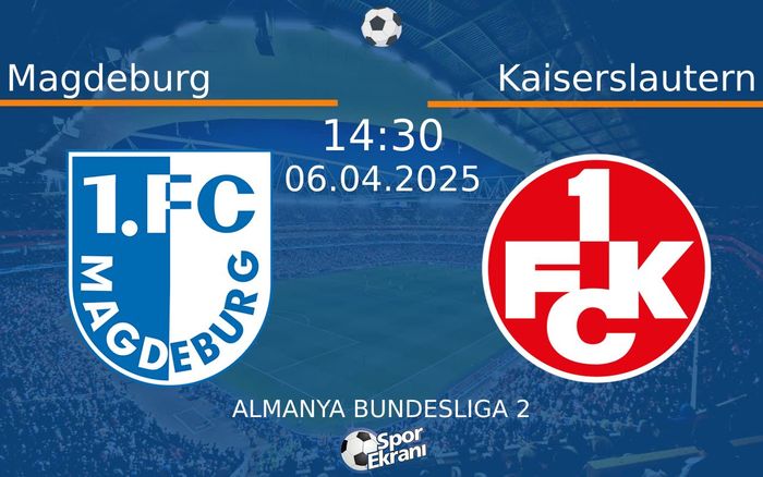 06 Nisan 2025 Magdeburg vs Kaiserslautern maçı Hangi Kanalda Saat Kaçta Yayınlanacak?