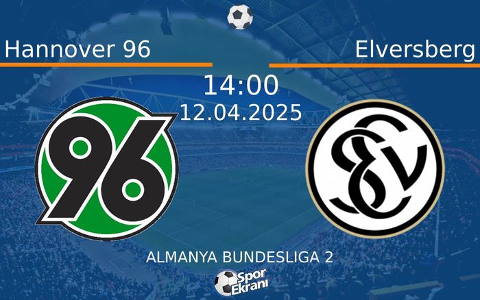 12 Nisan 2025 Hannover 96 vs Elversberg maçı Hangi Kanalda Saat Kaçta Yayınlanacak?