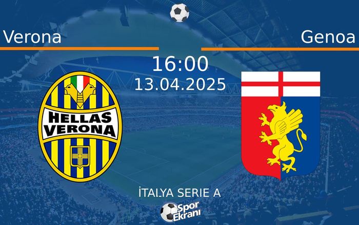 13 Nisan 2025 Verona vs Genoa maçı Hangi Kanalda Saat Kaçta Yayınlanacak?