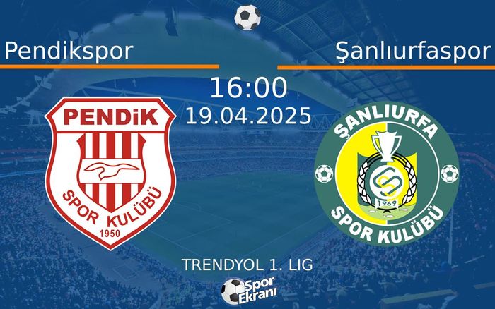 19 Nisan 2025 Pendikspor vs Şanlıurfaspor maçı Hangi Kanalda Saat Kaçta Yayınlanacak?