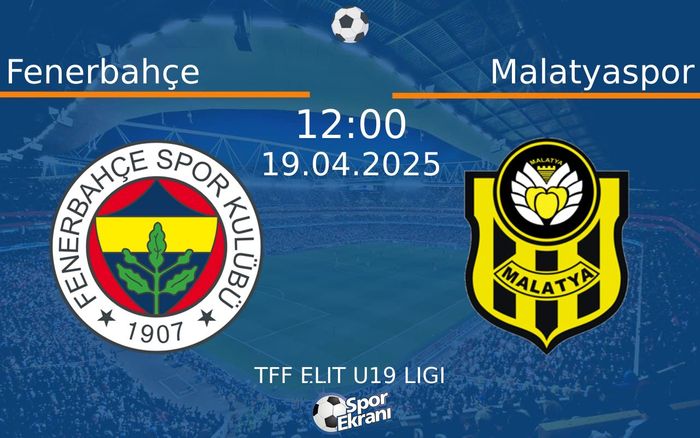 19 Nisan 2025 Fenerbahçe vs Malatyaspor maçı Hangi Kanalda Saat Kaçta Yayınlanacak?