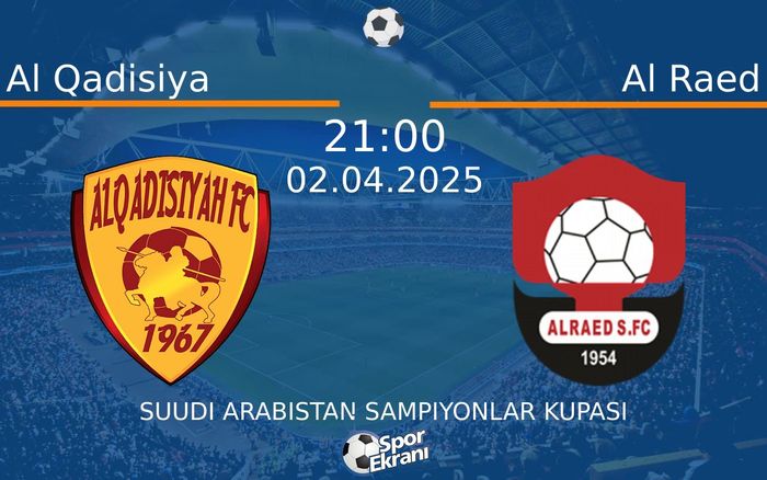 02 Nisan 2025 Al Qadisiya vs Al Raed maçı Hangi Kanalda Saat Kaçta Yayınlanacak? 02 Nisan 2025 Al Qadisiya vs Al Raed maçı Hangi Kanalda Saat Kaçta Yayınlanacak?