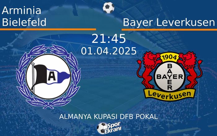 01 Nisan 2025 Arminia Bielefeld vs Bayer Leverkusen maçı Hangi Kanalda Saat Kaçta Yayınlanacak?