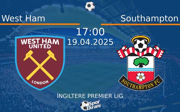 19 Nisan 2025 West Ham vs Southampton maçı Hangi Kanalda Saat Kaçta Yayınlanacak? 19 Nisan 2025 West Ham vs Southampton maçı Hangi Kanalda Saat Kaçta Yayınlanacak?