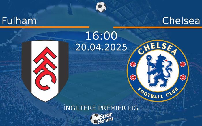 20 Nisan 2025 Fulham vs Chelsea maçı Hangi Kanalda Saat Kaçta Yayınlanacak? 20 Nisan 2025 Fulham vs Chelsea maçı Hangi Kanalda Saat Kaçta Yayınlanacak?