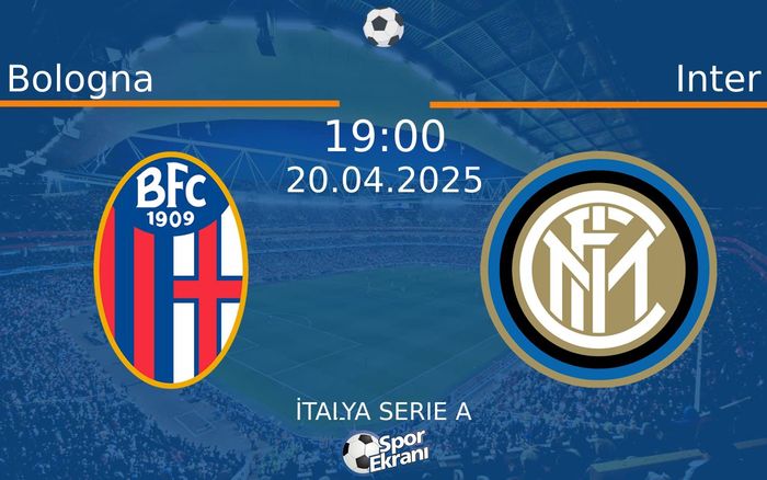 20 Nisan 2025 Bologna vs Inter maçı Hangi Kanalda Saat Kaçta Yayınlanacak?