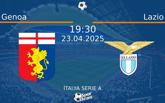 23 Nisan 2025 Genoa vs Lazio maçı Hangi Kanalda Saat Kaçta Yayınlanacak?
