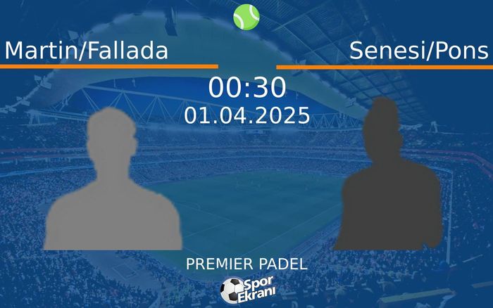 01 Nisan 2025 Martin/Fallada vs Senesi/Pons maçı Hangi Kanalda Saat Kaçta Yayınlanacak?
