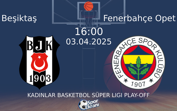 03 Nisan 2025 Beşiktaş vs Fenerbahçe Opet maçı Hangi Kanalda Saat Kaçta Yayınlanacak?