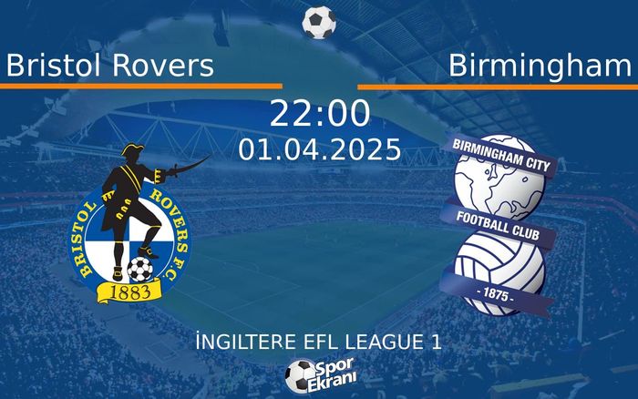 01 Nisan 2025 Bristol Rovers vs Birmingham maçı Hangi Kanalda Saat Kaçta Yayınlanacak? 01 Nisan 2025 Bristol Rovers vs Birmingham maçı Hangi Kanalda Saat Kaçta Yayınlanacak?