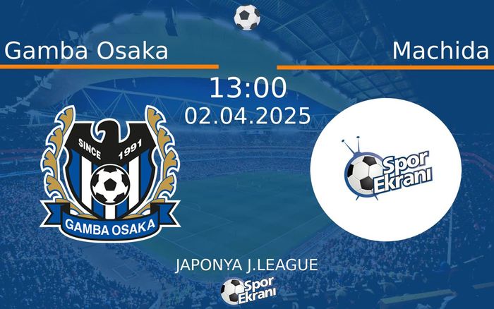 02 Nisan 2025 Gamba Osaka vs Machida maçı Hangi Kanalda Saat Kaçta Yayınlanacak? 02 Nisan 2025 Gamba Osaka vs Machida maçı Hangi Kanalda Saat Kaçta Yayınlanacak?