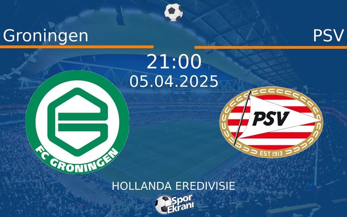 05 Nisan 2025 Groningen vs PSV maçı Hangi Kanalda Saat Kaçta Yayınlanacak?