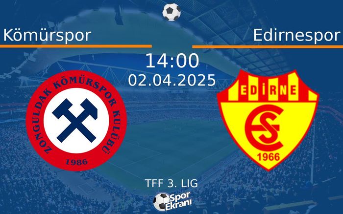 02 Nisan 2025 Kömürspor vs Edirnespor maçı Hangi Kanalda Saat Kaçta Yayınlanacak?