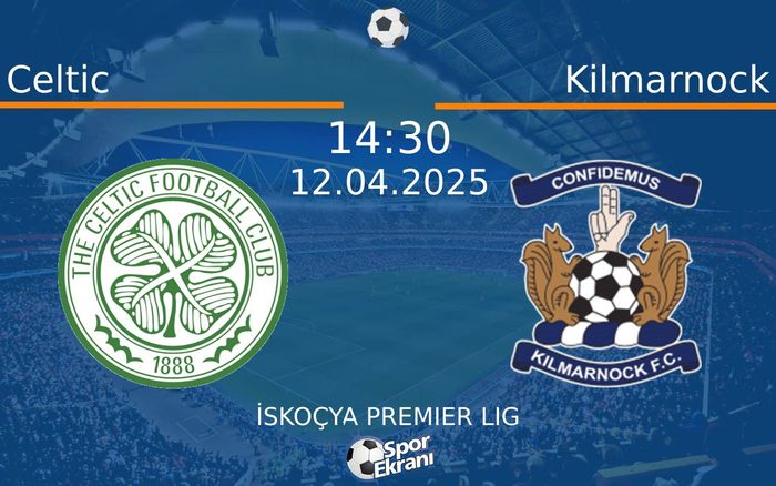 12 Nisan 2025 Celtic vs Kilmarnock maçı Hangi Kanalda Saat Kaçta Yayınlanacak?