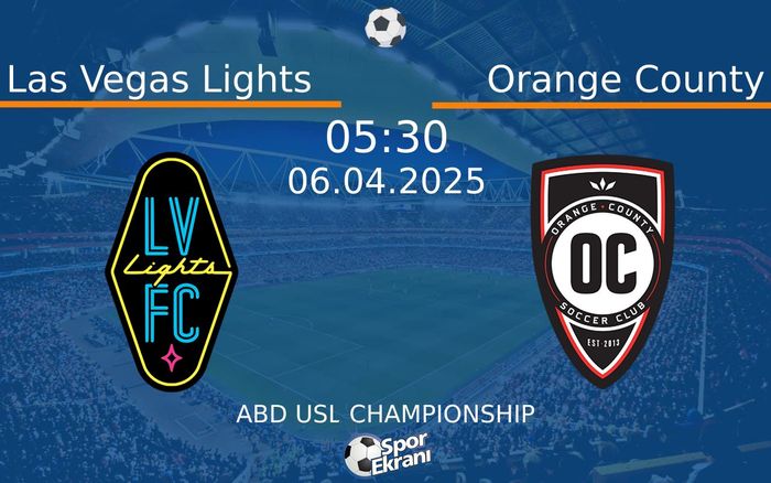 06 Nisan 2025 Las Vegas Lights vs Orange County maçı Hangi Kanalda Saat Kaçta Yayınlanacak?