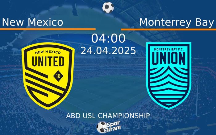 24 Nisan 2025 New Mexico vs Monterrey Bay maçı Hangi Kanalda Saat Kaçta Yayınlanacak?