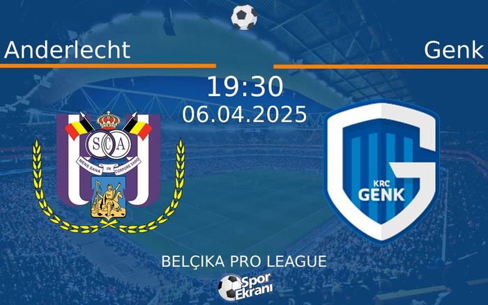 06 Nisan 2025 Anderlecht vs Genk maçı Hangi Kanalda Saat Kaçta Yayınlanacak?