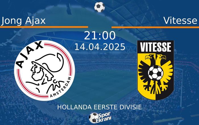 14 Nisan 2025 Jong Ajax vs Vitesse maçı Hangi Kanalda Saat Kaçta Yayınlanacak?