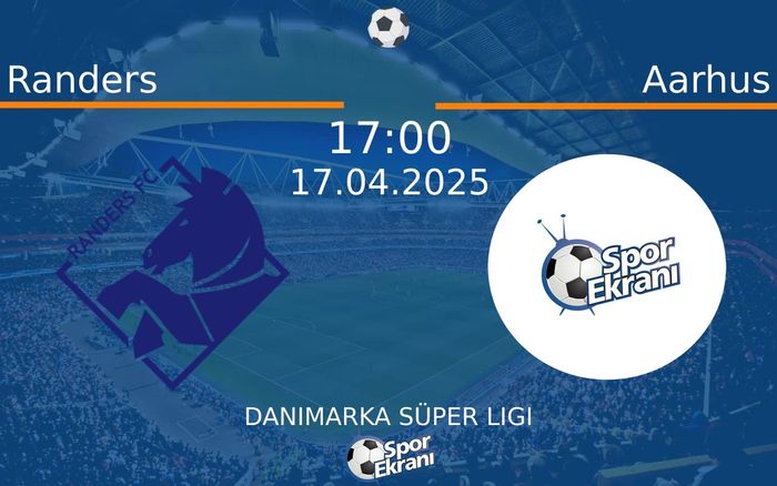 17 Nisan 2025 Randers vs Aarhus maçı Hangi Kanalda Saat Kaçta Yayınlanacak?