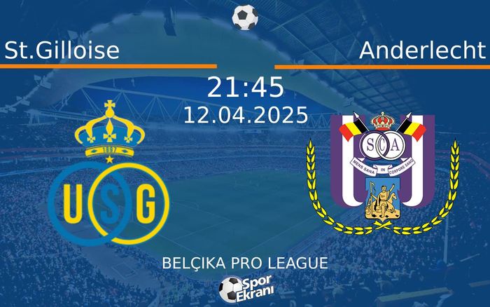 12 Nisan 2025 St.Gilloise vs Anderlecht maçı Hangi Kanalda Saat Kaçta Yayınlanacak?