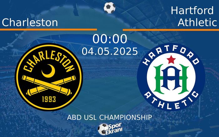 04 Mayıs 2025 Charleston vs Hartford Athletic maçı Hangi Kanalda Saat Kaçta Yayınlanacak?