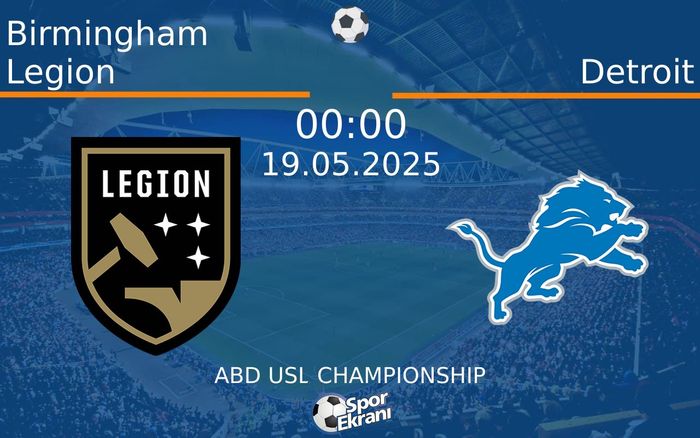 19 Mayıs 2025 Birmingham Legion vs Detroit maçı Hangi Kanalda Saat Kaçta Yayınlanacak?