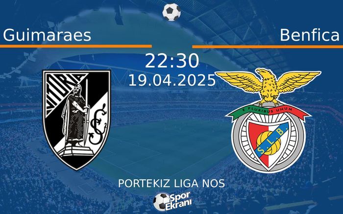 19 Nisan 2025 Guimaraes vs Benfica maçı Hangi Kanalda Saat Kaçta Yayınlanacak?