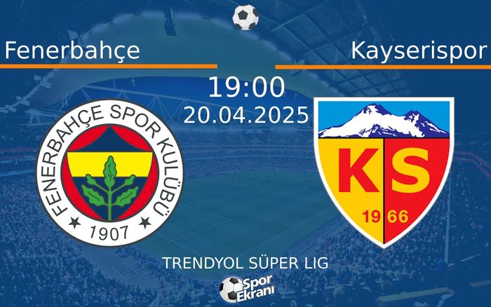 20 Nisan 2025 Fenerbahçe vs Kayserispor maçı Hangi Kanalda Saat Kaçta Yayınlanacak? 20 Nisan 2025 Fenerbahçe vs Kayserispor maçı Hangi Kanalda Saat Kaçta Yayınlanacak?