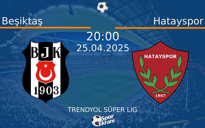 25 Nisan 2025 Beşiktaş vs Hatayspor maçı Hangi Kanalda Saat Kaçta Yayınlanacak? 25 Nisan 2025 Beşiktaş vs Hatayspor maçı Hangi Kanalda Saat Kaçta Yayınlanacak?