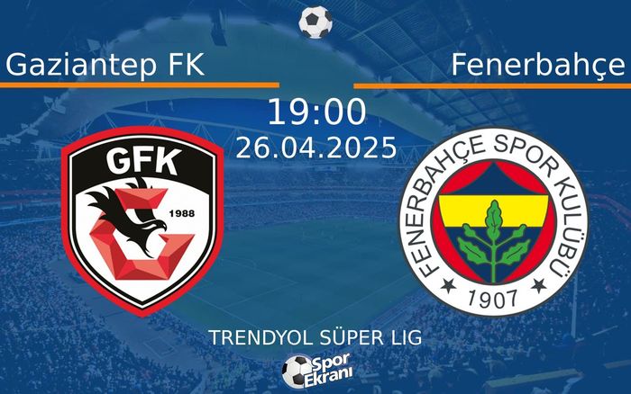 26 Nisan 2025 Gaziantep FK vs Fenerbahçe maçı Hangi Kanalda Saat Kaçta Yayınlanacak? 26 Nisan 2025 Gaziantep FK vs Fenerbahçe maçı Hangi Kanalda Saat Kaçta Yayınlanacak?