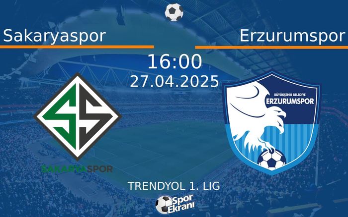 27 Nisan 2025 Sakaryaspor vs Erzurumspor maçı Hangi Kanalda Saat Kaçta Yayınlanacak?