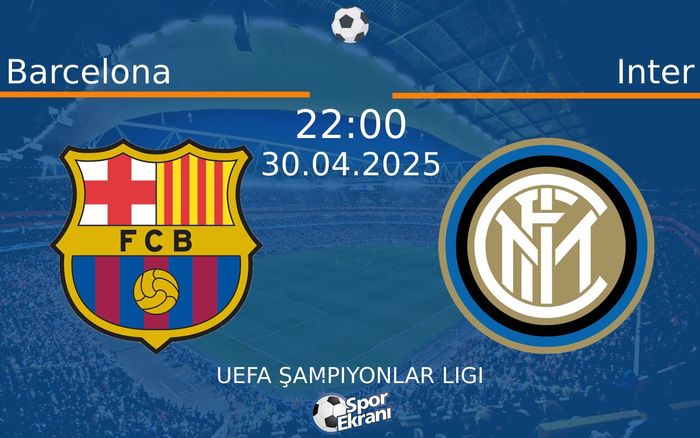 30 Nisan 2025 Barcelona vs Inter maçı Hangi Kanalda Saat Kaçta Yayınlanacak? 30 Nisan 2025 Barcelona vs Inter maçı Hangi Kanalda Saat Kaçta Yayınlanacak?