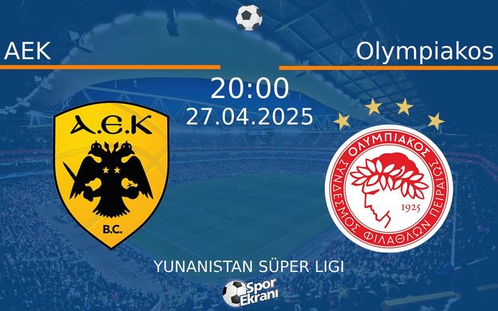 27 Nisan 2025 AEK vs Olympiakos maçı Hangi Kanalda Saat Kaçta Yayınlanacak? 27 Nisan 2025 AEK vs Olympiakos maçı Hangi Kanalda Saat Kaçta Yayınlanacak?