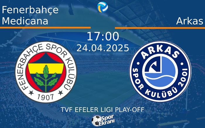 24 Nisan 2025 Fenerbahçe Medicana vs Arkas maçı Hangi Kanalda Saat Kaçta Yayınlanacak?