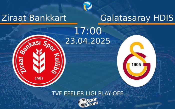 23 Nisan 2025 Ziraat Bankkart vs Galatasaray HDIS maçı Hangi Kanalda Saat Kaçta Yayınlanacak?