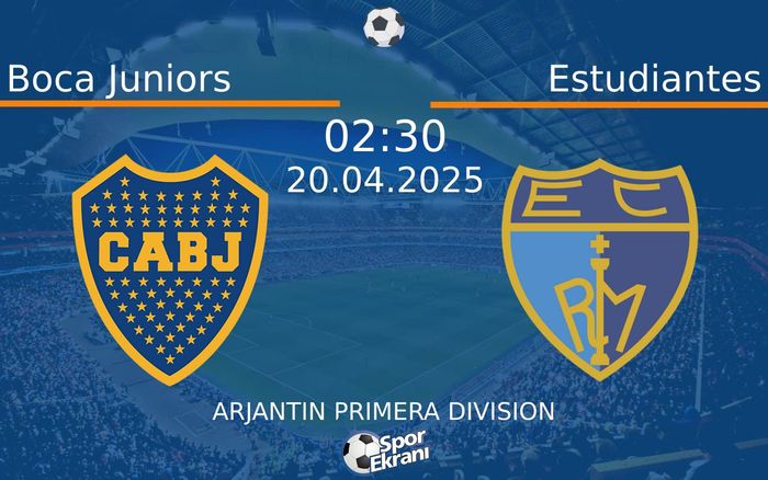 20 Nisan 2025 Boca Juniors vs Estudiantes maçı Hangi Kanalda Saat Kaçta Yayınlanacak?