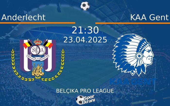 23 Nisan 2025 Anderlecht vs KAA Gent maçı Hangi Kanalda Saat Kaçta Yayınlanacak?