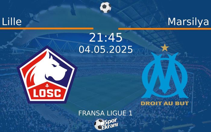 04 Mayıs 2025 Lille vs Marsilya maçı Hangi Kanalda Saat Kaçta Yayınlanacak?