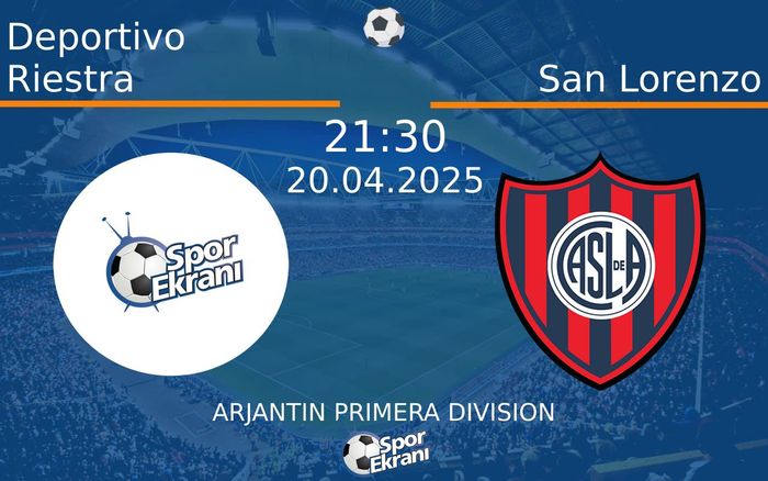 20 Nisan 2025 Deportivo Riestra vs San Lorenzo maçı Hangi Kanalda Saat Kaçta Yayınlanacak?