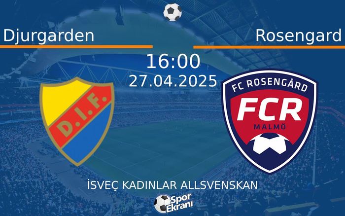 27 Nisan 2025 Djurgarden vs Rosengard maçı Hangi Kanalda Saat Kaçta Yayınlanacak?
